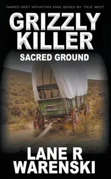 Grizzly Killer: Sacred Ground, Paperback/Lane R. Warenski