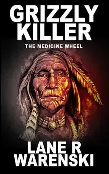 Grizzly Killer: The Medicine Wheel, Paperback/Lane R. Warenski