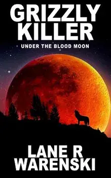 Grizzly Killer: Under the Blood Moon, Paperback/Lane R. Warenski