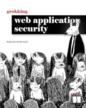 Grokking Web Application Security, Hardback/Malcolm McDonald