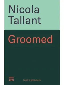 Groomed. Coercion, Control and a Cold-blooded Murder, Paperback/Nicola Tallant