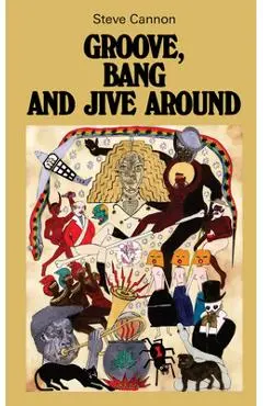 Groove, Bang and Jive Around - Steve Cannon
