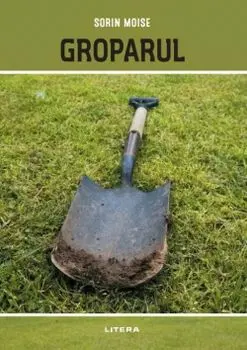 Groparul/Sorin Moise