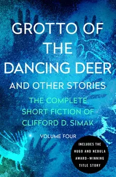 Grotto of the Dancing Deer: And Other Stories, Paperback/Clifford D. Simak