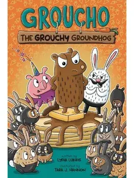 Groucho the Grouchy Groundhog, Hardback/Lydia Lukidis