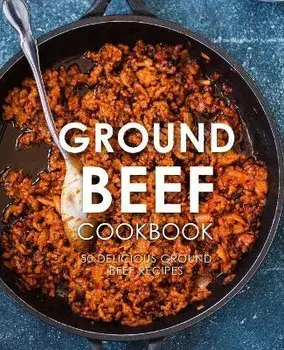 Ground Beef Cookbook: 50 Delicious Ground Beef Recipes, Paperback/Booksumo Press