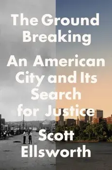 Ground Breaking. The Tulsa Race Massacre and an American City's Search for Justice, Hardback/Scott Ellsworth