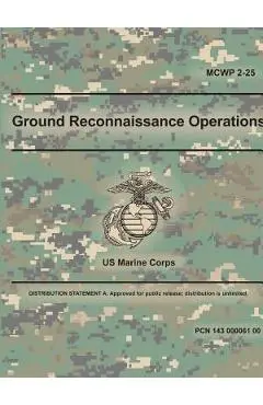 Ground Reconnaissance Operations (MCWP 2-25) - U. S. Marine Corps