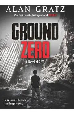 Ground Zero: A Novel of 9/11 - Alan Gratz
