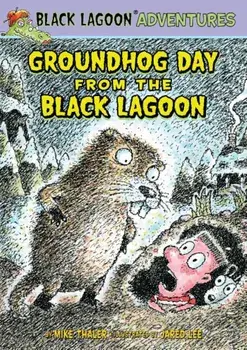 Groundhog Day from the Black Lagoon, Hardcover/Mike Thaler