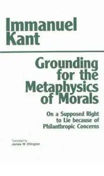 Grounding for the Metaphysics of Morals. with On a Supposed Right to Lie because of Philanthropic Concerns, Paperback/Immanuel Kant