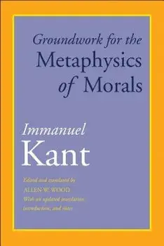 Groundwork for the Metaphysics of Morals: With an Updated Translation, Introduction, and Notes, Paperback/Immanuel Kant