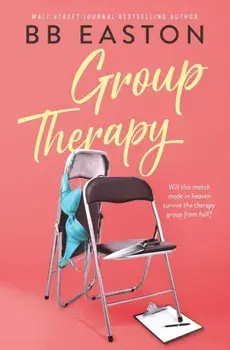 Group Therapy: A Romantic Comedy, Paperback/Bb Easton