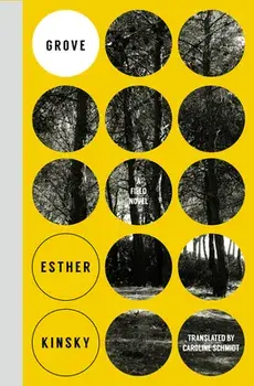Grove: A Field Novel, Paperback/Esther Kinsky