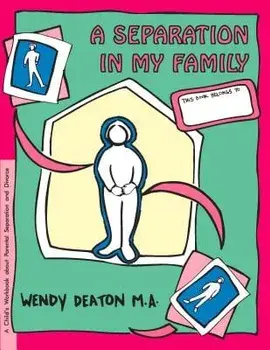 Grow: A Separation in My Family: A Child's Workbook about Parental Separation and Divorce, Paperback/Wendy Deaton