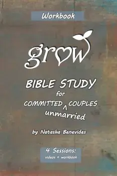 GROW Bible Study: for Committed Unmarried Couples, Paperback/Natasha Jo Benevides