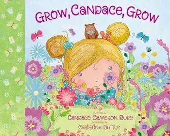Grow, Candace, Grow, Hardcover/Candace Cameron Bure