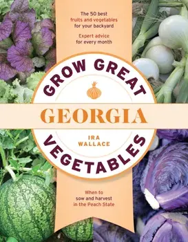 Grow Great Vegetables in Georgia, Paperback/Ira Wallace