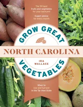 Grow Great Vegetables in North Carolina, Paperback/Ira Wallace