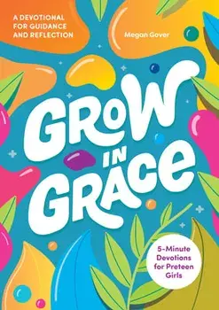Grow in Grace: 5-Minute Devotions for Preteen Girls, Paperback/Megan Gover