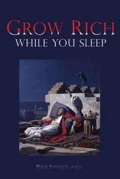 Grow Rich While You Sleep, Paperback/Ben Sweetland