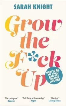 Grow the F*ck Up. How to be an adult and get treated like one, Paperback/***