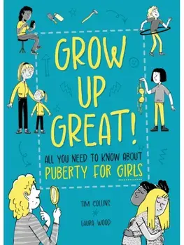 Grow Up Great!: All You Need to Know About Puberty for Girls, Paperback/Olivia Key