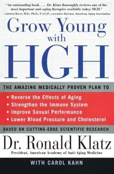 Grow Young with HGH: Amazing Medically Proven Plan to Reverse Aging, the, Paperback/Ronald Klatz