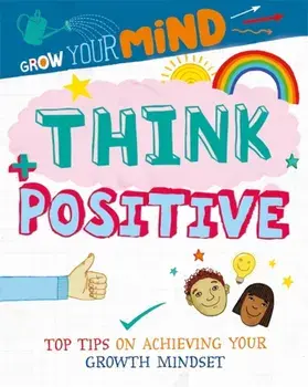 Grow Your Mind: Think Positive, Paperback/Alice Harman