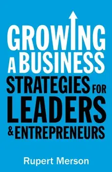 Growing a Business. Strategies for leaders and entrepreneurs, Paperback/Rupert Merson