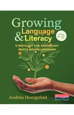 Growing Language and Literacy: Strategies for Secondary English Learners - Andrea Honingsfeld