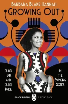 Growing Out. Black Hair and Black Pride in the Swinging 60s, Paperback/Barbara Blake Hannah