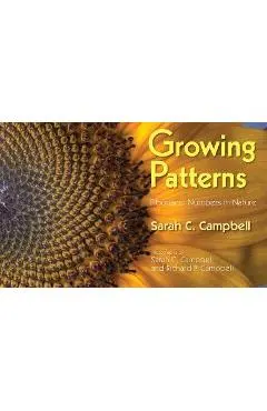 Growing Patterns: Fibonacci Numbers in Nature - Sarah C. Campbell