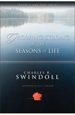 Growing Strong in the Seasons of Life - Charles R. Swindoll