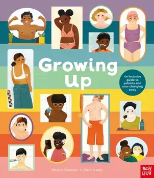 Growing Up: An Inclusive Guide to Puberty and Your Changing Body, Hardback/***