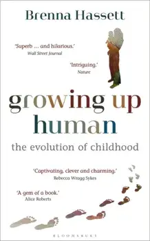 Growing Up Human. The Evolution of Childhood, Paperback/Brenna Hassett