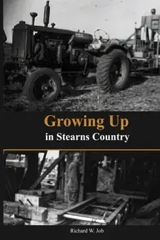 Growing Up in Stearns County, Paperback/Richard Job