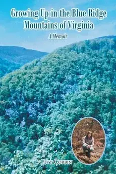 Growing Up in the Blue Ridge Mountains of Virginia: A Memoir, Paperback/Ivy Corbin