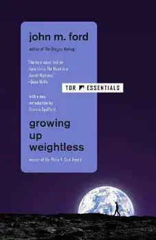 Growing Up Weightless, Paperback/John M. Ford