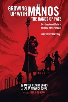 Growing Up with Manos: The Hands of Fate, Paperback/Jackey Neyman Jones