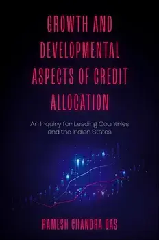 Growth and Developmental Aspects of Credit Allocation. An Inquiry for Leading Countries and the Indian States, Hardback/***