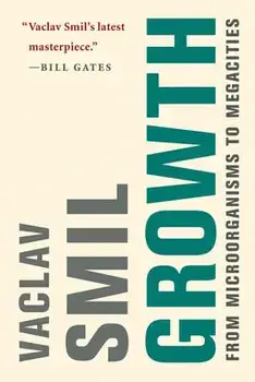 Growth: From Microorganisms to Megacities, Paperback/Vaclav Smil