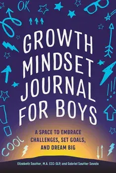 Growth Mindset Journal for Boys: A Space to Embrace Challenges, Set Goals, and Dream Big, Paperback/Elizabeth Sautter