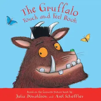 Gruffalo Touch and Feel Book, Board book/Julia Donaldson