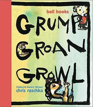 Grump Groan Growl, Hardcover/Bell Hooks