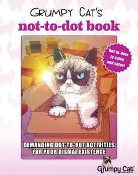 Grumpy Cat's Not-To-Dot Book: Demanding Dot-To-Dot Activities for Your Dismal Existence, Paperback/Periera