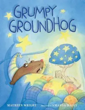 Grumpy Groundhog, Hardcover/Maureen Wright