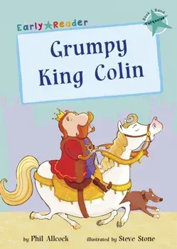 Grumpy King Colin (Turquoise Early Reader), Paperback/Phil Allcock