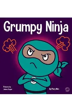 Grumpy Ninja: A Children's Book About Gratitude and Pespective - Mary Nhin