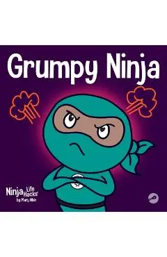 Grumpy Ninja: A Children's Book About Gratitude and Pespective - Mary Nhin